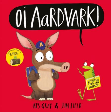 Oi Aardvark! - Kes Gray - 9781444955910