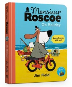 Monsieur Roscoe on Holiday Board Book - Jim Field - 9781444966336