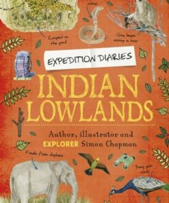 Expedition Diaries: Indian Lowlands - Simon Chapman - 9781445156835