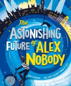 The Astonishing Future of Alex Nobody - Kate Gilby Smith - 9781510108370