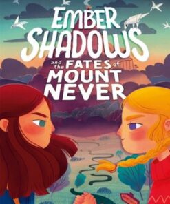 Ember Shadows and the Fates of Mount Never: Book 1 - Rebecca King - 9781510109957