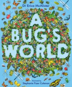 A Bug's World - Erica McAlister - 9781526362988