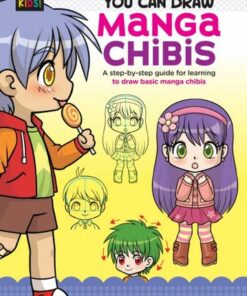 You Can Draw Manga Chibis: A step-by-step guide for learning to draw basic manga chibis: Volume 2 - Samantha Whitten - 9781633228627