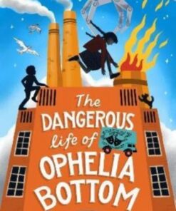 The Dangerous Life of Ophelia Bottom - Susie Bower (Author) - 9781782693604