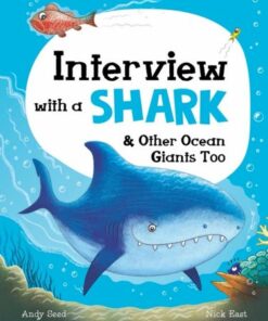 Interview with a Shark: and Other Ocean Giants Too - Andy Seed - 9781783125678