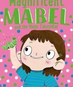 Magnificent Mabel and the Magic Caterpillar - Ruth Quayle - 9781788005968