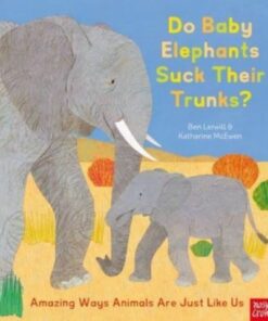 Do Baby Elephants Suck Their Trunks? - Amazing Ways Animals Are Just Like Us - Katharine McEwen - 9781788008112