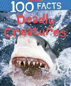 100 Facts Deadly Creatures - Camilla de la Bedoyere - 9781789892727