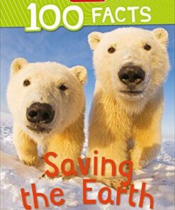 100 Facts Saving the Earth - Anna Claybourne - 9781789892819