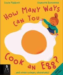 How Many Ways Can You Cook An Egg?: ...and Other Things to Try for Big and Little Eaters - Lizzie Mabbott - 9781800781160