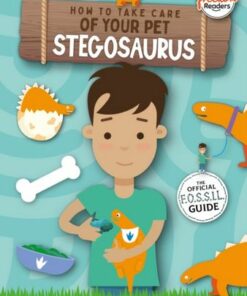 How to Take Care of Your Pet Stegosaurus - Kirsty Holmes - 9781801551311