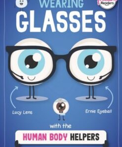Wearing Glasses with the Human Body Helpers - Harriet Brundle - 9781801551328