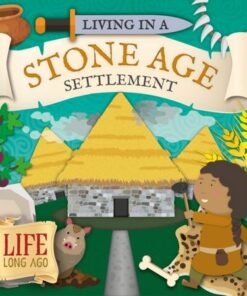 Living in a Stone Age Settlement - Robin Twiddy - 9781801555579