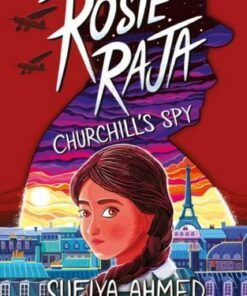 Rosie Raja: Churchill's Spy - Sufiya Ahmed - 9781801990059