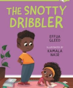 The Snotty Dribbler: A Bloomsbury Young Reader: White Book Band - Effua Gleed - 9781801990752