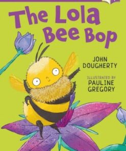 The Lola Bee Bop: A Bloomsbury Young Reader: Purple Book Band - John Dougherty - 9781801990882