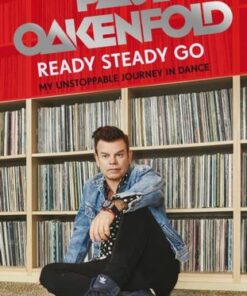 Ready Steady Go: My Unstoppable Journey in Dance - Paul Oakenfold - 9781802790740