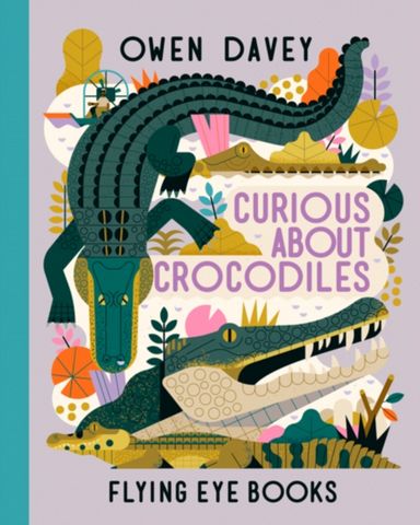 Curious About Crocodiles - Owen Davey - 9781838740375
