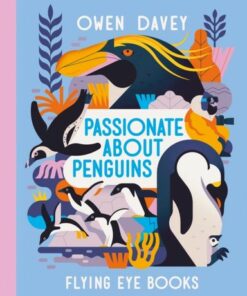 Passionate About Penguins - Owen Davey - 9781838740771