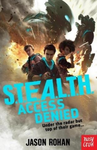 S.T.E.A.L.T.H.: Access Denied: Book 1 - Jason Rohan - 9781839943386