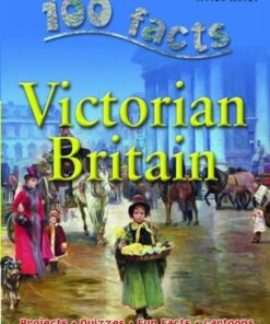 100 Facts - Victorian Britain - Miles Kelly - 9781842369845
