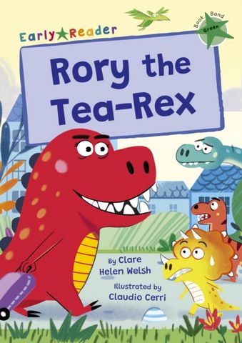 Rory the Tea-Rex: (Green Early Reader) - Clare Helen Welsh - 9781848868960