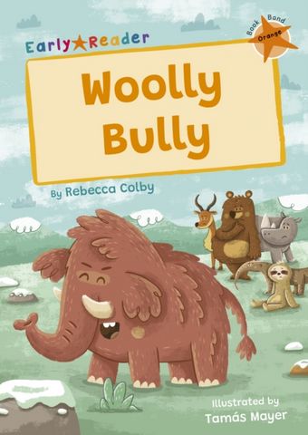Woolly Bully: (Orange Early Reader) - Rebecca Colby - 9781848868991