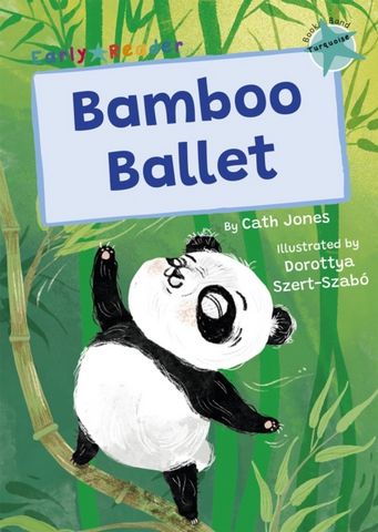 Bamboo Ballet: (Turquoise Early Reader) - Cath Jones - 9781848869011