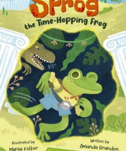 Sprog the Time-Hopping Frog: (Lime Chapter Reader) - Amanda Brandon - 9781848869103