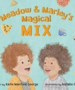 Meadow and Marley's Magical Mix - Katie Mantwa George - 9781912678747