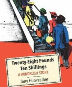 Twenty - Eight Pounds Ten Shillings - A Windrush Story - Tony Fairweather - 9781913109882
