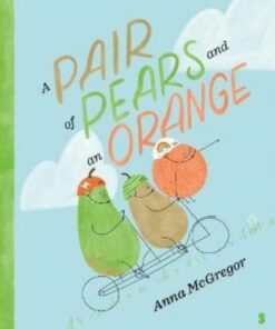 A Pair of Pears and an Orange - Anna McGregor - 9781913348748