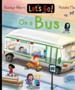 Let's Go! On a Bus - Rosalyn Albert - 9781913639556