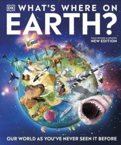 What's Where on Earth: Our World As You've Never Seen It Before - DK - 9780241490372