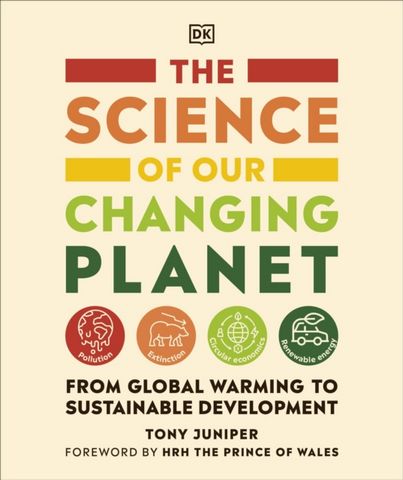The Science of our Changing Planet: From Global Warming to Sustainable Development - Tony Juniper - 9780241515136