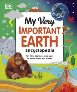 My Very Important Earth Encyclopedia: For Little Learners Who Want to Know Our Planet - DK - 9780241525920