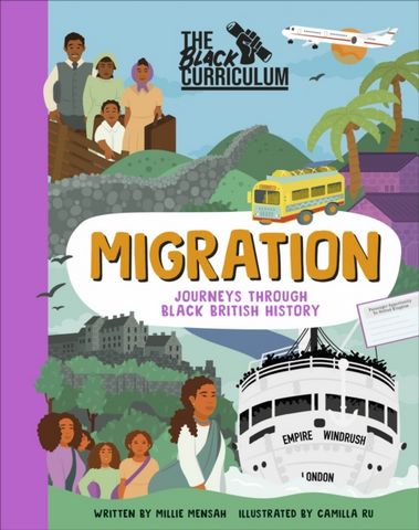 The Black Curriculum Migration: Journeys Through Black British History - Millie Mensah - 9780241552803