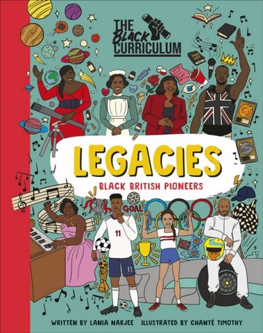 The Black Curriculum Legacies: Black British Pioneers - Lania Narjee - 9780241552810