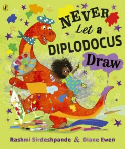 Never Let a Diplodocus Draw - Rashmi Sirdeshpande - 9780241562512