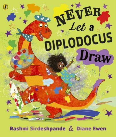Never Let a Diplodocus Draw - Rashmi Sirdeshpande - 9780241562512
