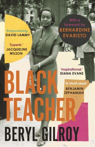 Black Teacher: 'An unsung heroine of Black British Literature' (Bernardine Evaristo) - Beryl Gilroy - 9780571366989