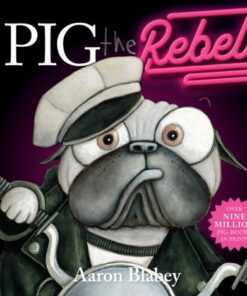 Pig the Rebel - Aaron Blabey - 9780702323454