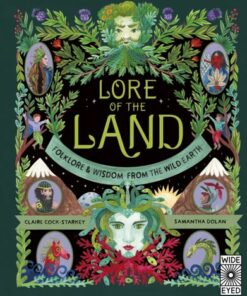 Lore of the Land: Folklore & Wisdom from the Wild Earth: Volume 2 - Claire Cock-Starkey - 9780711269828
