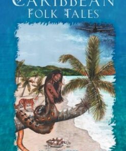 Caribbean Folk Tales: Stories from the Islands and from the Windrush Generation - Wendy Shearer - 9780750994897