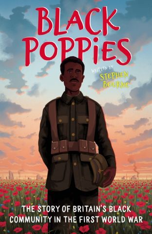 Black Poppies: The Story of Britain's Black Community in the First World War 1 Black Poppies: The Story of Britain's Black Community in the First World War - Stephen Bourne - 9780750999632