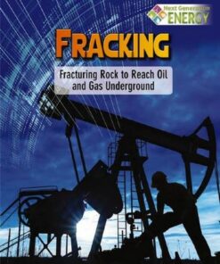 Fracking Fracturing Rock to Reach Oil and Gas Underground - Nancy Dickmann - 9780778720072
