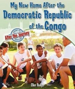 My New Home After the Democratic Republic of the Congo - Ellen Rodger - 9780778764991