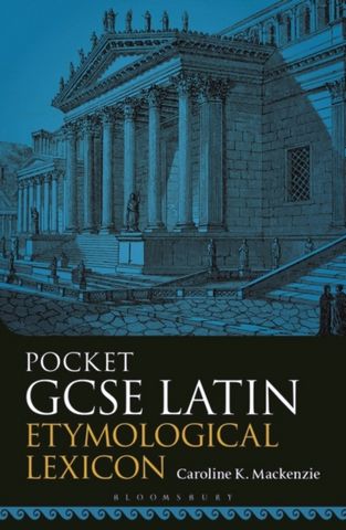 Pocket GCSE Latin Etymological Lexicon - Caroline K. Mackenzie (Independent Scholar