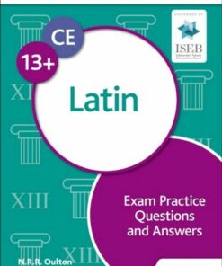 Common Entrance 13+ Latin Exam Practice Questions and Answers - N. R. R. Oulton - 9781398351998