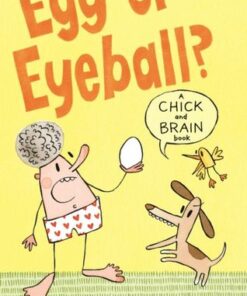 Chick and Brain: Egg or Eyeball? - Cece Bell - 9781406392470